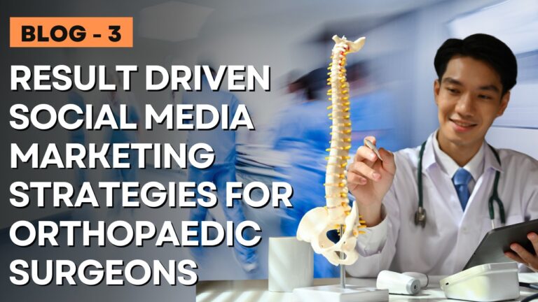 Result driven Social Media Marketing Strategies for Orthopaedic Surgeons